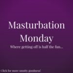 Masturbation Monday written on a purple background